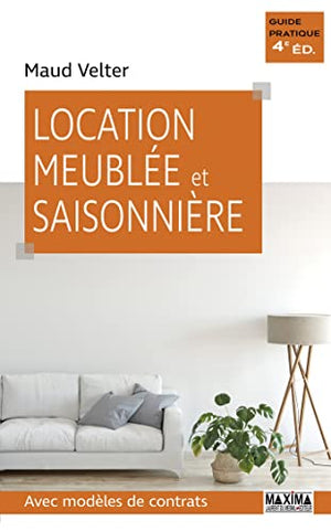 Location meublée et saisonnière: Avec modèles de contrats