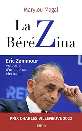 La BéréZina: Eric Zemmour : autopsie d'une déroute électorale