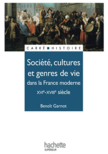 Société, cultures et genres de vie dans la France moderne XVIe-XVIIIe siècle