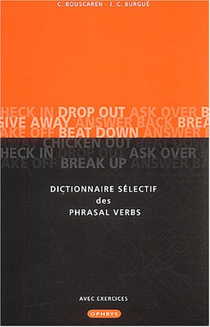 Dictionnaire sélectif des phrasal verbs - Avec exercices