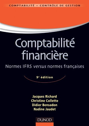 Comptabilité financière - 9e édition - Normes IFRS versus normes françaises: Normes IFRS versus normes françaises