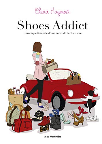 Shoes Addict: Chronique familiale d'une accro de la chaussure
