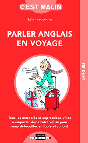 Parler anglais en voyage, c'est malin: Tous les mots-clés ou expressions utiles à emporter dans votre valise pour