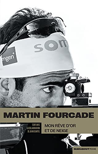 Martin Fourcade - Mon rêve d'or et de neige