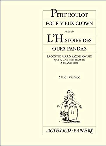 Petit Boulot pour vieux clowns, suivi de "L'Histoire des ours panda..."