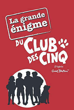 Le Club des Cinq - La grande énigme du Club des Cinq