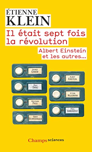 Il était sept fois la révolution: Albert Einstein et les autres...