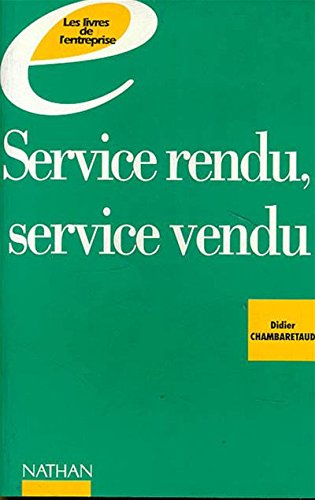 SERVICE RENDU, SERVICE VENDU. Pour comprendre la diversité des services et en finir avec les idées reçues