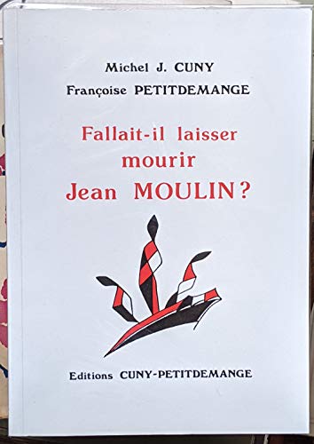 Fallait-il laisser mourir Jean Moulin ?