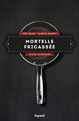 Mortelle fricassée - Vol. 4: Crimes gourmands