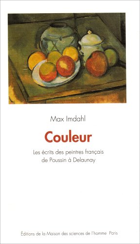 Couleur : Les écrits des peintres français de Poussin à Delaunay