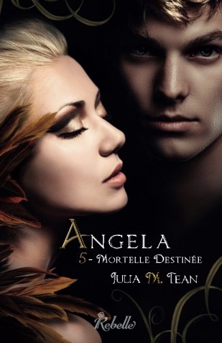 Angela : 5 - Mortelle destinée