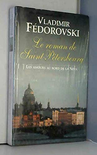 Le roman de Saint-Pétersbourg : Les amours au bord de la Néva