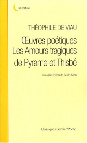 Oeuvres poétiques et Les Amours tragiques de Pyrame et Thisbé