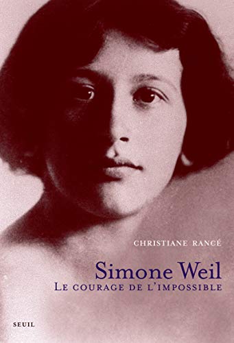 Simone Weil: Le courage de l'impossible