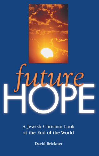 Future Hope: A Jewish Christian Look at the End of the World