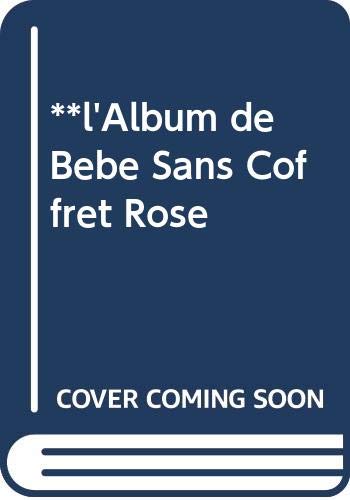 **L'ALBUM DE BEBE SANS COFFRET ROSE
