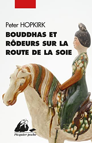 Bouddhas et rôdeurs sur la route de la soie (nvelle éd.)