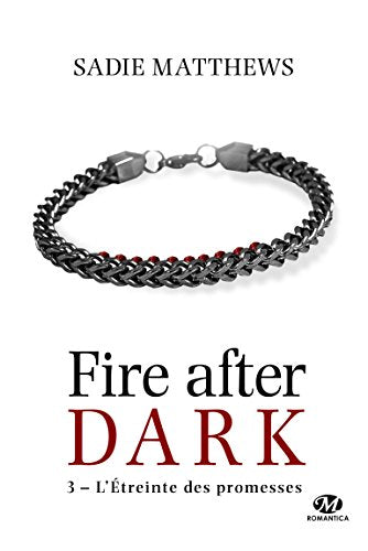 La Trilogie Fire After Dark, T3 : L'Étreinte des promesses