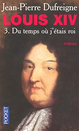 "Du temps où j'étais roi" 1671-1715