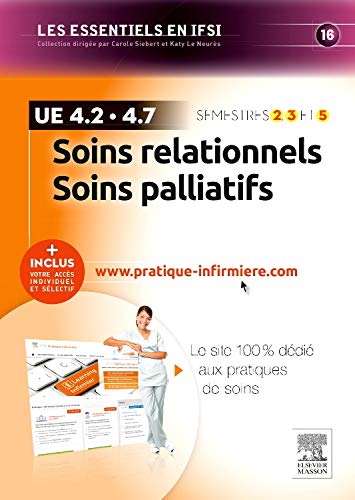 Soins relationnels. Soins palliatifs - UE 4.2 et UE 4.7: + Inclus votre accès individuel et sélectif à www.pratique-infirmiere.com