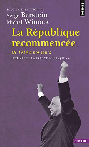 Histoire de la France politique: Tome 4, La République recommencée, de 1914 à nos jours