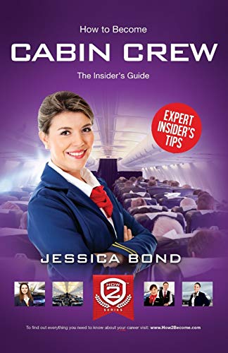 How to become Cabin Crew: the insider's guide: The Insider's Guide