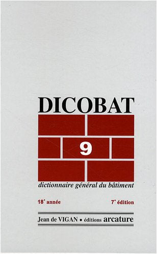 Dicobat 9: Dictionnaire général du bâtiment