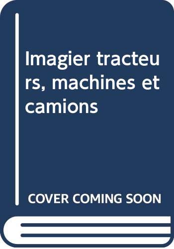 IMAGIER TRACTEURS MACHINES ET CAMIONS