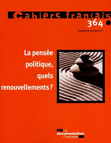 La pensée politique, quels renouvellements ? ( Cahiers français n°364 Septembre-Octobre 2011)