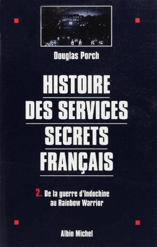 Histoire des services secrets français - tome 2: De la guerre d'Indochine au « Rainbow Warrior »