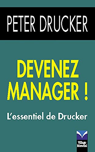 Devenez manager !: L'essentiel de Drucker