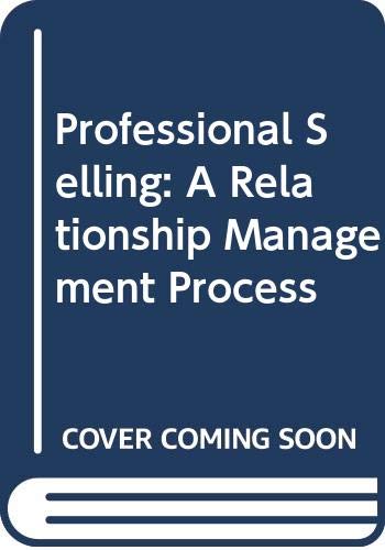 Professional Selling: A Relationship Management Process