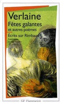 Fêtes galantes et Autres poèmes - Ecrits sur Rimbaud