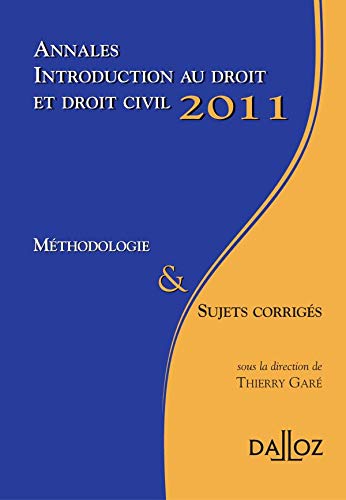 Annales, Introduction au droit et droit civil 2011, Méthodologie & Sujets corrigés