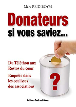 Donateurs, si vous saviez...