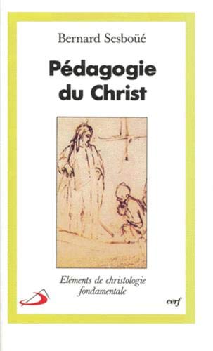 Pédagogie du Christ : Eléments de christologie fondamentale