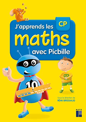 J'apprends les maths CP avec Picbille (nouvelle édition conforme aux programmes 2016) - Livre de l'élève