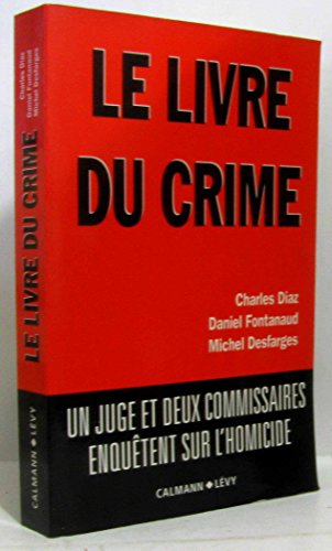 Le Livre du crime: Un juge et deux commissaires enquêtent sur l'homicide