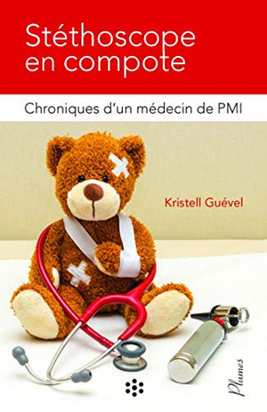 Stéthoscope en compote: Chroniques d'un médecin de PMI