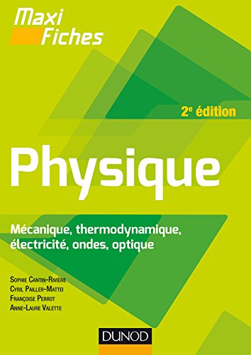 Maxi fiches de Physique - 2e éd - Mécanique, thermodynamique, électricité, ondes, optique: Mécanique, thermodynamique, électricité, ondes, optique