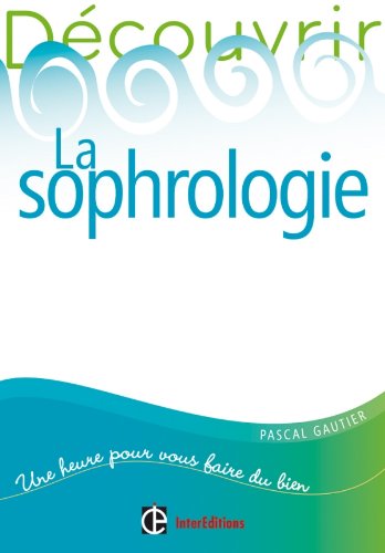 Découvrir la sophrologie - 2e édition