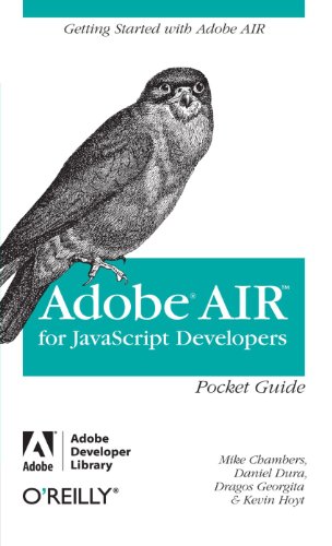 Adobe Air for Javascript Developers: Pocket Reference. Getting Started With Adobe Air
