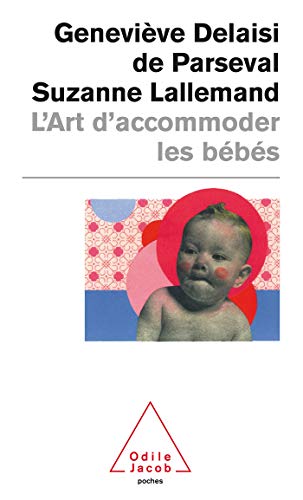 L'art d'accommoder les bébés. Cent ans de recettes françaises de puériculture