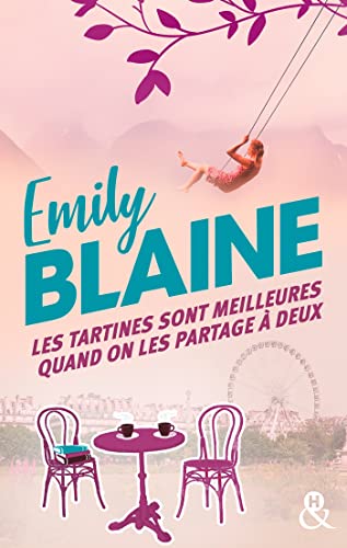 Les tartines sont meilleures quand on les partage à deux: Le nouveau roman d'Emily Blaine, l'ambassadrice de la romance française qui !