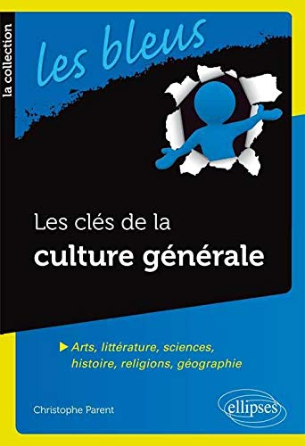 Les Clés de la Culture Générale Arts Littérature Sciences Histoire Religions Géographie