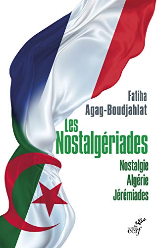 Les Nostalgériades - Nostalgie, Algérie, Jérémiades