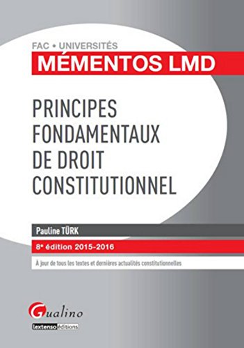 Mémentos LMD - Principes fondamentaux de droit constitutionnel 2015-2016, 8è Ed.
