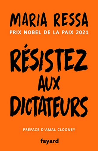 Résistez aux dictateurs: Le combat pour la vérité de la lauréate du prix Nobel de la Paix