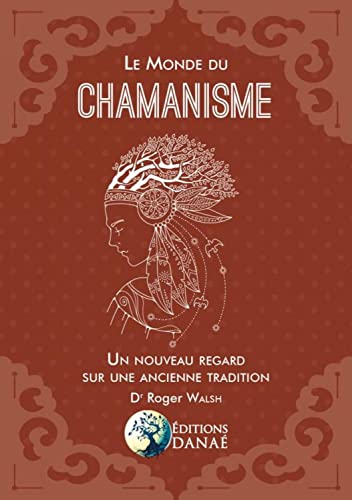 Le Monde du chamanisme - Un nouveau regard sur une ancienne tradition